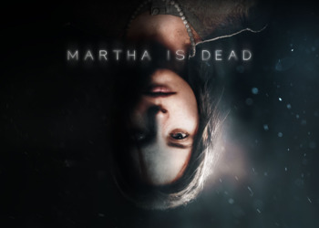 Любителям психологических триллеров на заметку: Наши первые впечатления от игры Martha is Dead