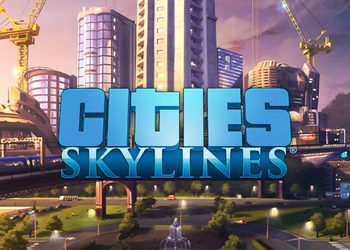 Тираж градостроительного симулятора Cities Skylines перевалил за отметку в 12 миллионов копий