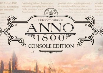 Anno 1800 на PS5 и Xbox Series X|S выходит 16 марта — Ubisoft открыла предзаказы и показала трейлер