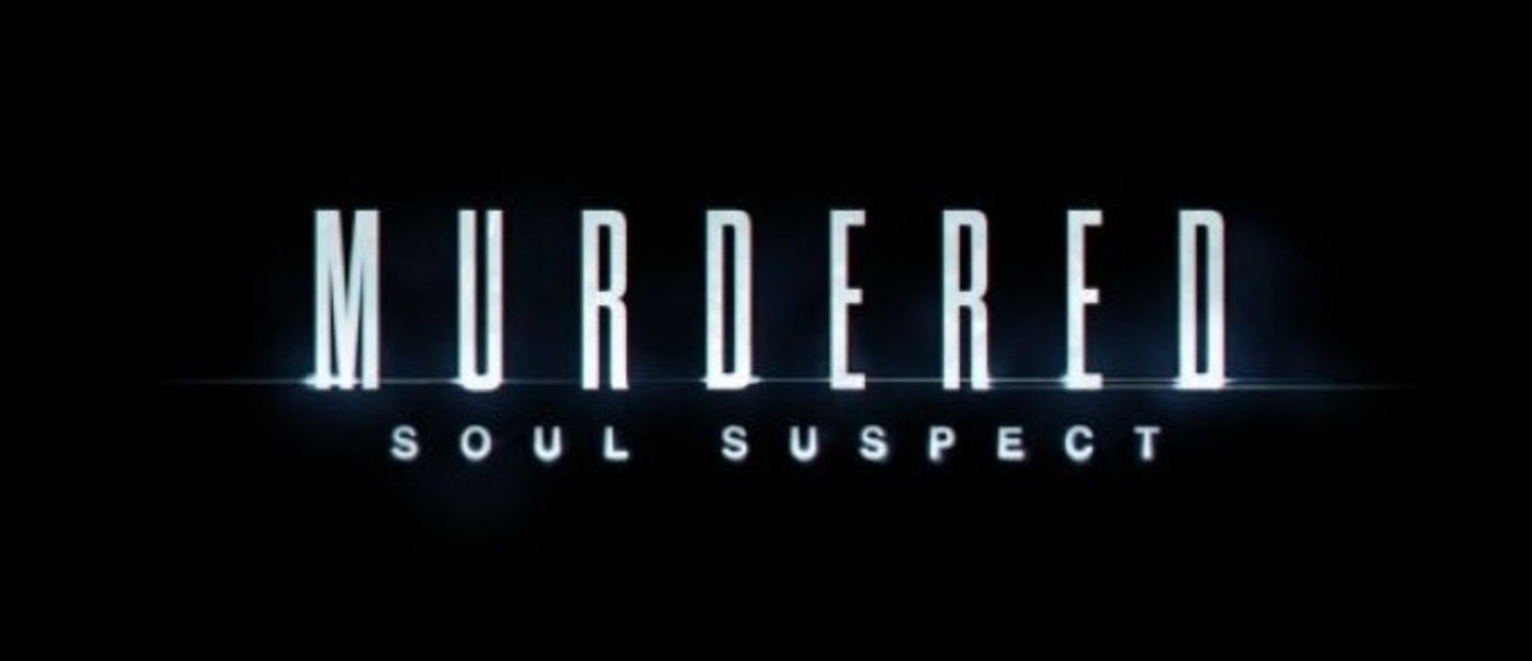 Свидетель - Новый трейлер Murdered: Soul Suspect с GamesCom 2013