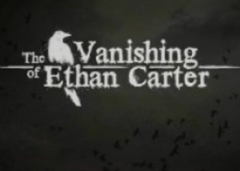 Разработка The Vanishing of Ethan Carter для PS4 еще не стартовала