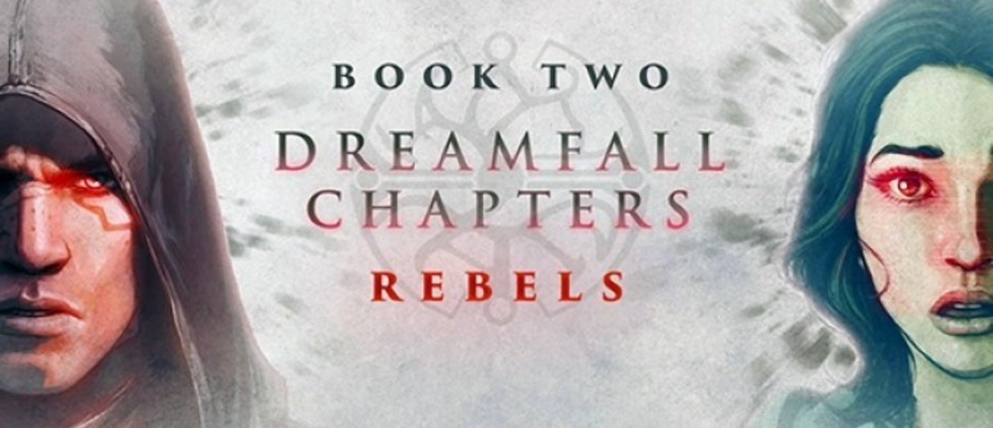 Тизер Dreamfall Chapters Book Two: Rebels