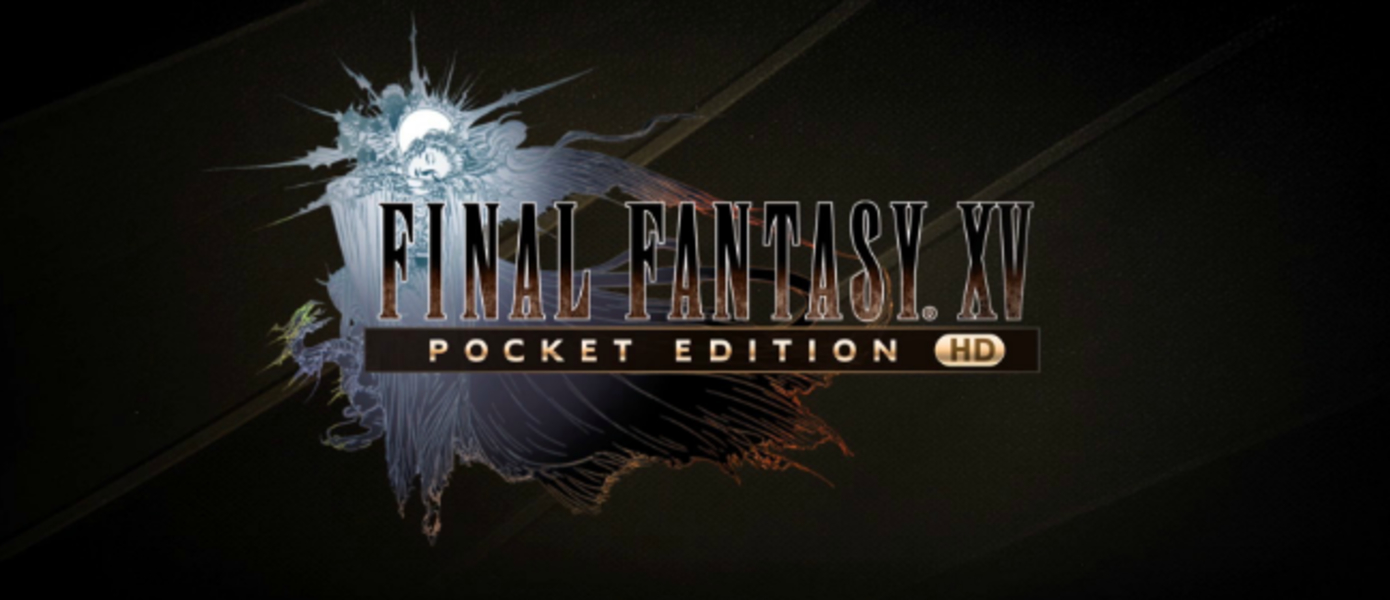Обзор Final Fantasy XV: Pocket Edition HD