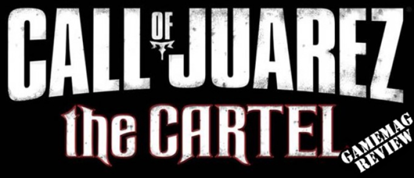Обзор Call of Juarez: The Cartel